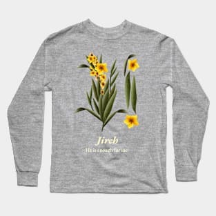 Jireh He is enough for me Long Sleeve T-Shirt